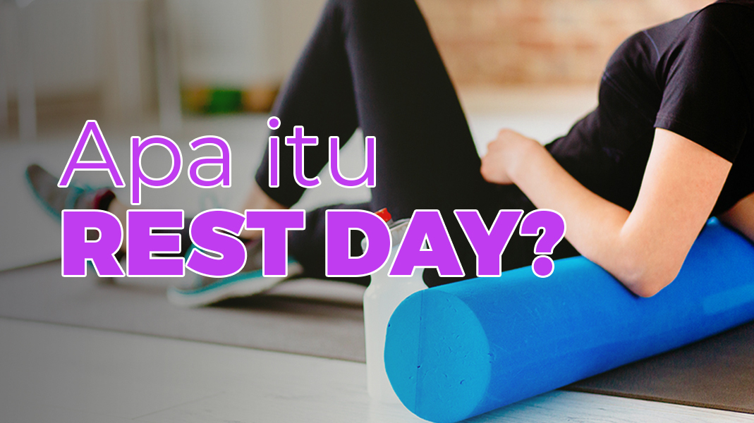 Pentingnya Rest Day, Waktu Istirahat untuk Pulihkan Tubuh